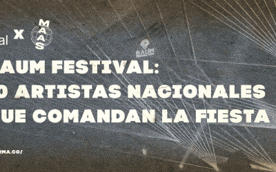 MAAS_baum_festival_10_artistas_nacionales_que_comandan_la_fiesta